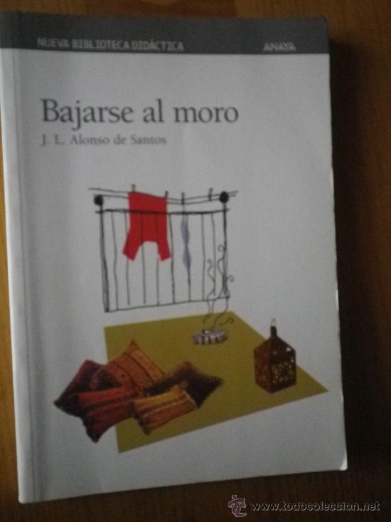 Libros: Bajarse al moro  POR  Jos&eacute; Luis Alonso Santos - Foto 1