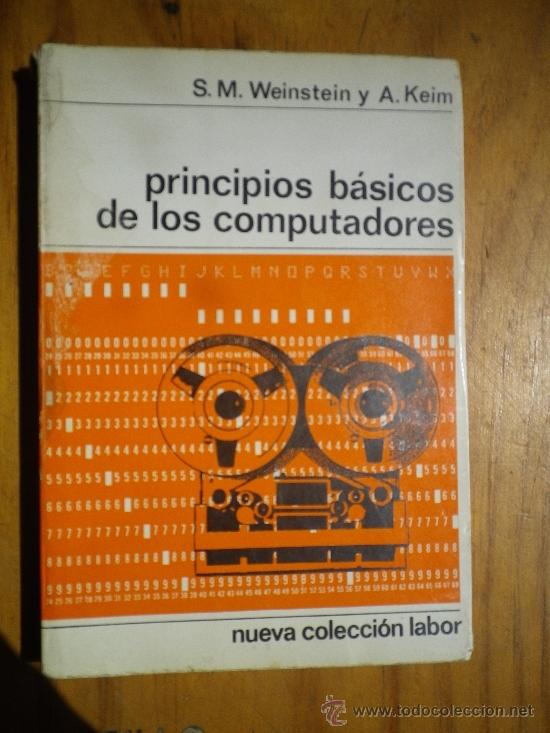 Libros: PRINCIPIOS B&Aacute;SICOS DE LOS COMPUTADORES. Trad. Joaqu&iacute;n Abad Montal. Weinstein, S. M. / Keim, A. - Foto 1