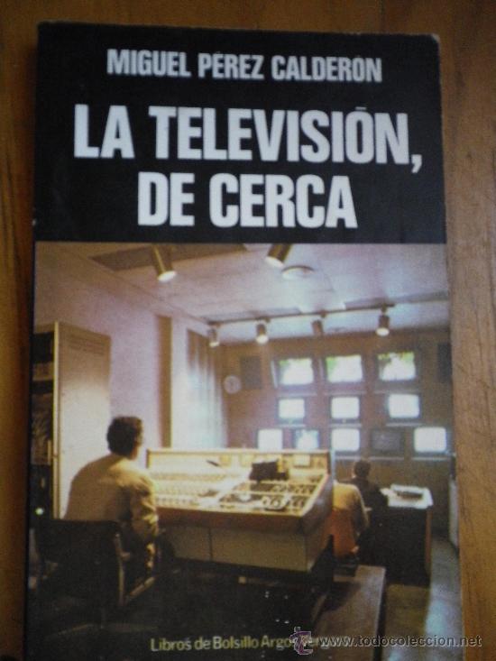Libros: LA TELEVISION DE CERCA MIGUEL PEREZ CALDERON - Foto 1