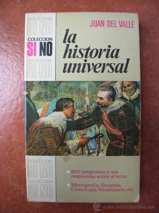 Libros: COLECCION SI NO : LA HISTORIA UNIVERSAL; JUAN DEL VALLE - Foto 1
