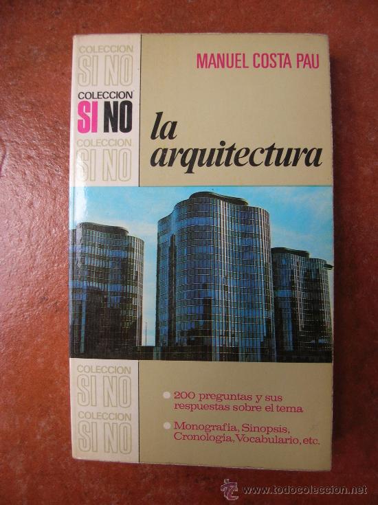 Libros: COLECCION SI NO : LA ARQUITECTURA; MANUEL COSTA PAU - Foto 1