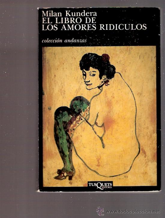 Libros: LIBRO - EL LIBRO DE LOS AMORES RIDICULOS - COLECCION ANDANZAS - MILAN KUNDERA - Foto 1