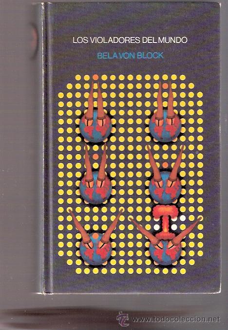 Libros: LIBRO - LOS VIOLADORES DEL MUNDO - BELA VON BLOCK - Foto 1