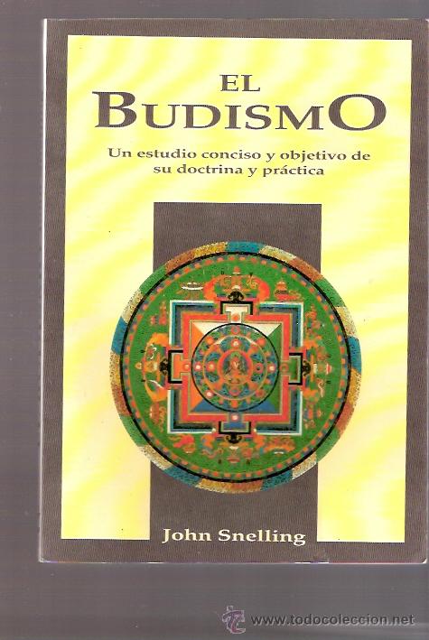 Libros: LIBRO - EL BUDISMO - UN ESTUDIO CONCISO Y OBJETIVO DE SU DOCTRINA Y PRACTICA - JOHN SNELLING - Foto 1