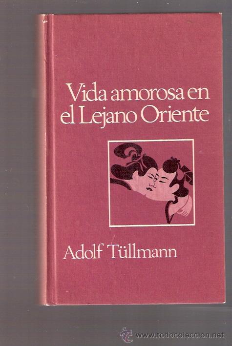 Libros: LIBRO - VIDA AMOROSA EN EL LEJANO ORIENTE - ADOLF TULLMANN - Foto 1