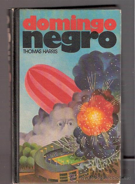 Libros: LIBRO - DOMINGO NEGRO - THOMAS HARRIS - 1977 - Foto 1