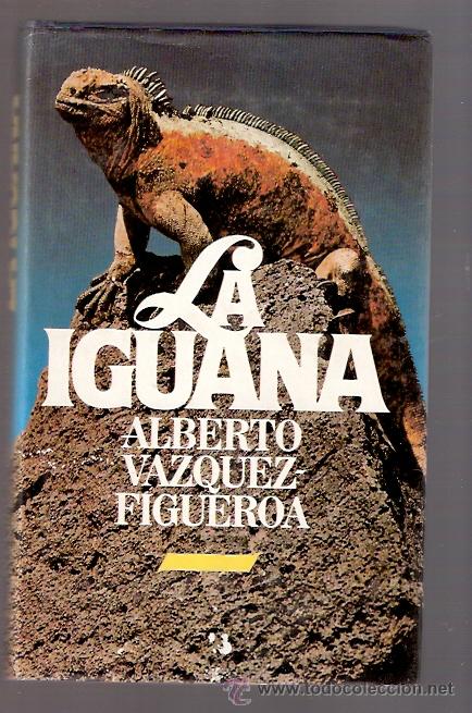 Libros: LIBRO - LA IGUANA - ALBERTO VAZQUEZ FIGUEROA - Foto 1