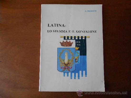 Libri di seconda mano: latina: lo estemma e il gonfalone (el escudo y la bandera) de A. Presutti