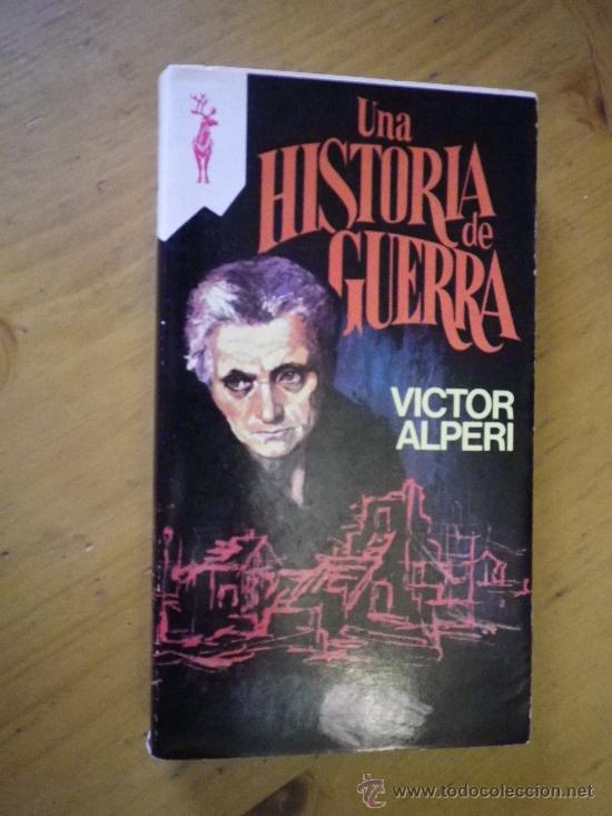 Libros: UNA HISTORIA DE GUERRA  POR  VICTOR ALPERI - Foto 1