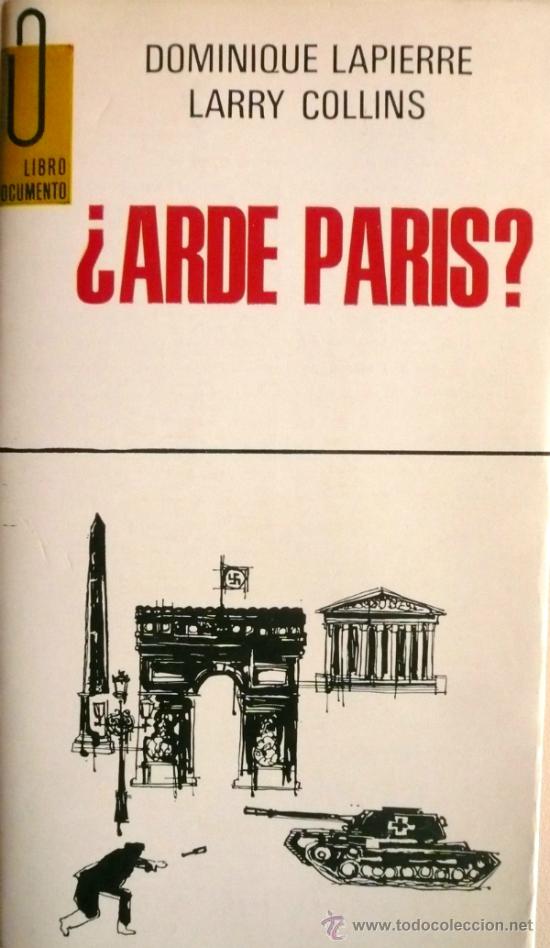 Libros: DOMINIQUE LAPIERRE Y LARRY COLLINS / &iquest;ARDE PAR&Iacute;S? - Foto 1