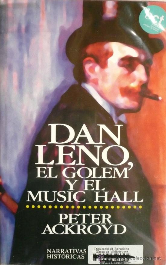 Libros: PETER ACKROYD / DAN LENO, EL GOLEM Y EL MUSIC HALL (D-924) - Foto 1