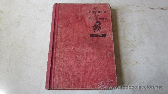 Libros: PAUL BOURGET - UN DIVORCIO - EDITORAIL JUVENTUD 1928 - Foto 1