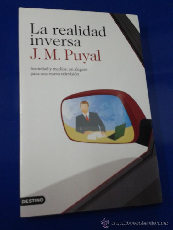B&uuml;cher: Libro La realidad inversa Joaquim Maria Puyal Sociedad y medios un alegato para una nueva televisi&oacute;n
