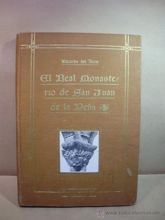 Libros: EL REAL MONASTERIO DE SAN JUAN DE LA PE&Ntilde;A. - &rdquo;Del Arco, Ricardo&rdquo; - Foto 1