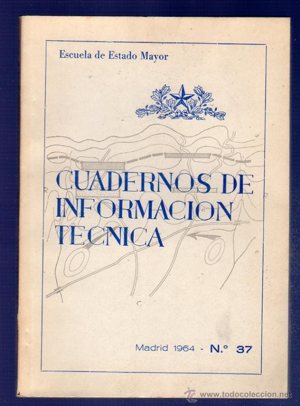Libros: CUARDERNOS DE INFORMACION TECNICA N&ordm; 37. ESCUELA DE ESTADO MAYOR. MADRID. 1964.