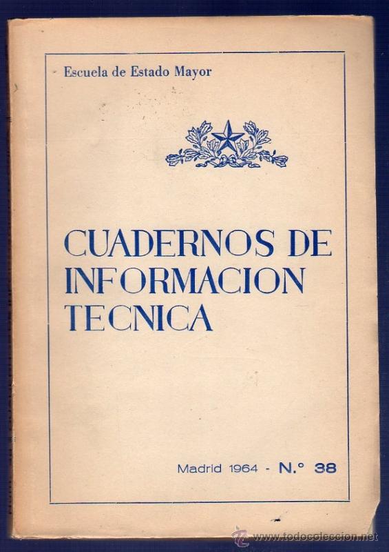 Libros: CUARDERNOS DE INFORMACION TECNICA N&ordm; 38. ESCUELA DE ESTADO MAYOR. MADRID. 1964.