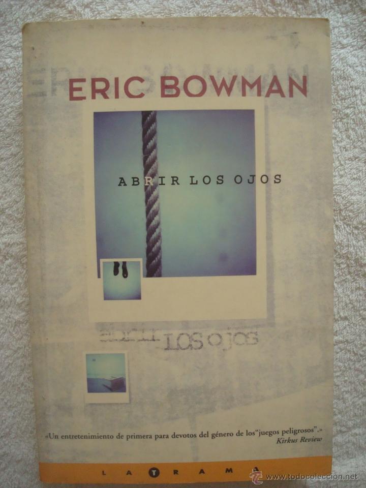 Libros: ABRIR LOS OJOS. ERIC BOWMAN, 1998. 1&ordf; EDICI&Oacute;N. 334 PGS. EDICIONES B, LA TRAMA - Foto 1