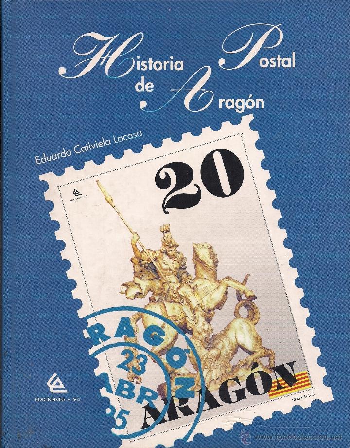 books: HISTORIA POSTAL DE ARAGON, por Eduardo Cativiela Lacasa. (Ediciones&bull;94, Zaragoza, 1995)