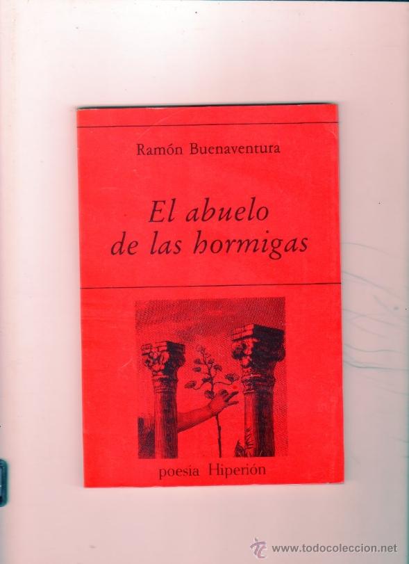 Livres: EL ABUELO DE LAS HORMIGAS. R&Aacute;MON BUENAVENTURA. EDICIONES HIPERI&Oacute;N, S.L. MADRID. 1986.