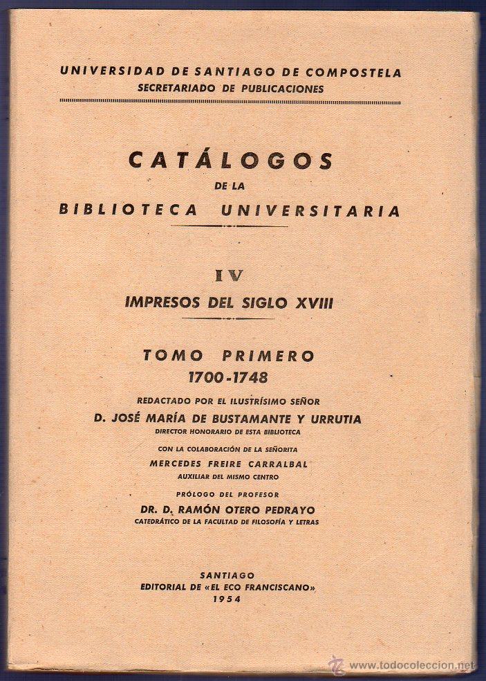 Libros: CAT&Aacute;LOGOS DE LA BIBLIOTECA UNIVERSITARIA II. IMPRESOS DEL SIGLO XVIII. TOMO PRIMERO 1700 -1748.