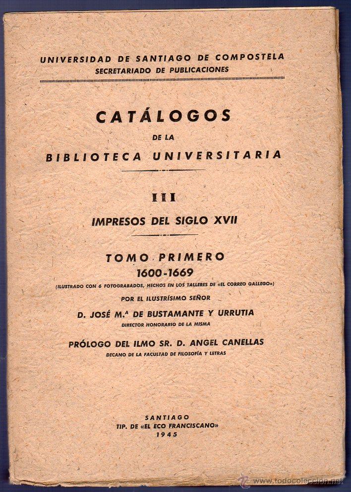 Libros: CAT&Aacute;LOGOS DE LA BIBLIOTECA UNIVERSITARIA III. IMPRESOS DEL SIGLO XVII. TOMO PRIMERO 1600 -1669.