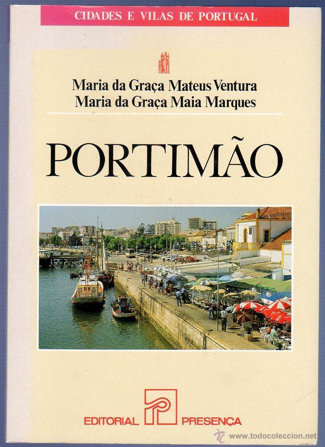 B&uuml;cher: CIDADES E VILAS DE PORTUGAL. PORTIM&Acirc;O. MARIA DE GRA&Ccedil;A MATEUS VEBTURA - MARIA DE GRA&Ccedil;A MAIA MARQUES.
