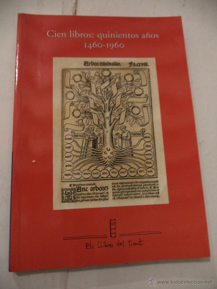 Libros: CIEN LIBROS: QUINIENTOS A&Ntilde;OS 1460 -1960. ELS LLIBRES DE TIRANT. BARCELONA. 2002.