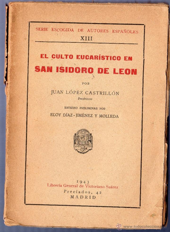 Libros: EL CULTO EUCAR&Iacute;STICO EN SAN ISIDORI DE LEON. JUAN LOPEZ CASTRILL&Oacute;N.