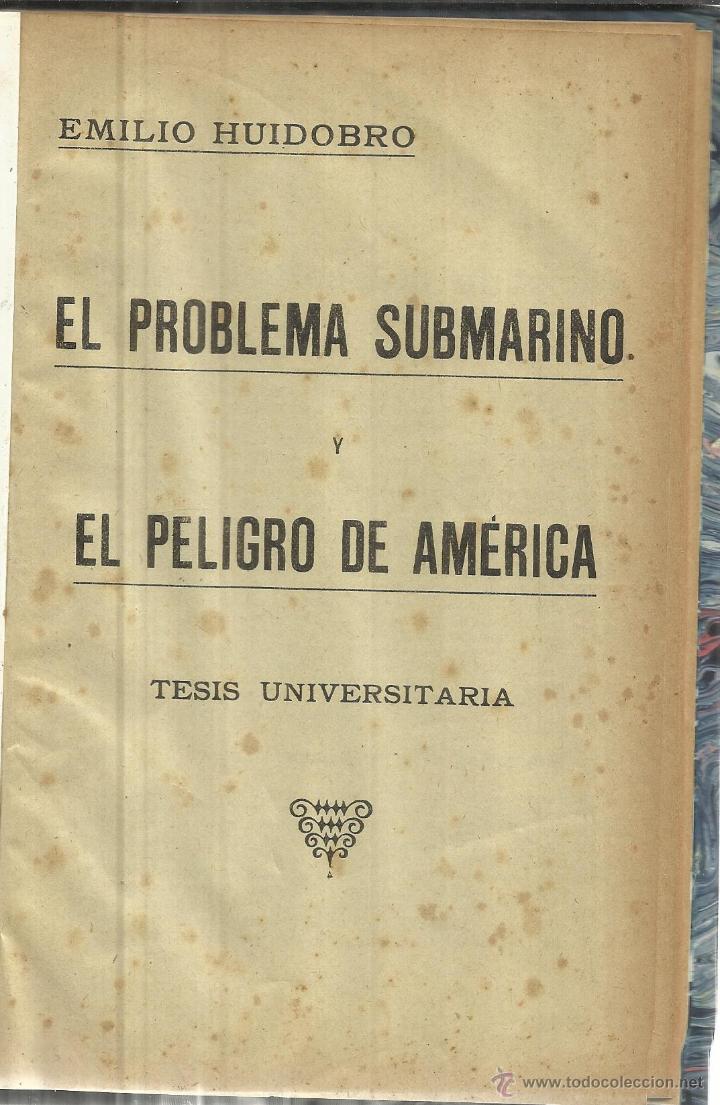 Libros: EL PROBLEMA SUBMARINO Y EL PELIGRO DE AM&Eacute;RICA. EMILIO HUIDORO. TESIS UNIVERSITARIA. ANTIGUO