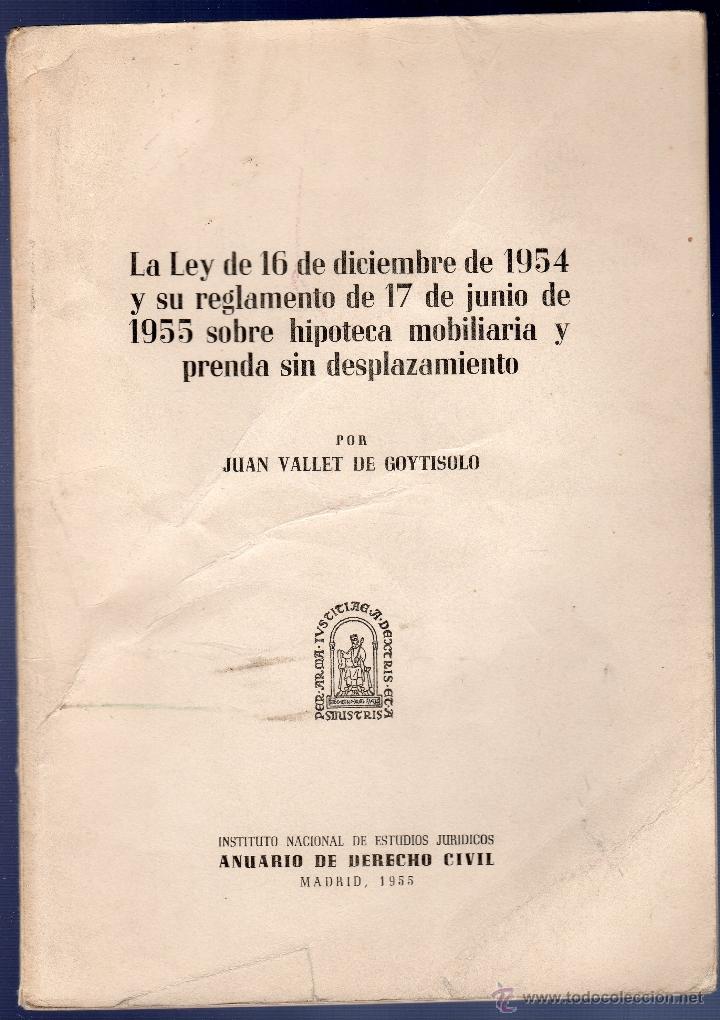 Libros: LA LEY DE 16 DE DICIEMBRE DE 1954 Y SUS REGLAMENTO DE 17 DE JUNIO DE 1955 SOBRE HIPOTECA MOBILIARIA.