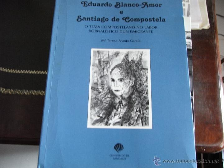 Libros: Eduardo Blanco-Amor e Santiago de Compostela. M&ordf;. Teresa Ara&uacute;jo Garc&iacute;a