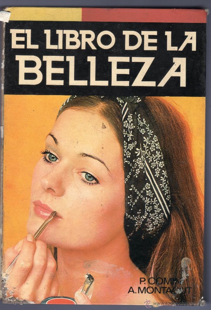 books: EL LIBRO DE BELLEZA. M&ordf; DEL PILAR COM&Iacute;N Y ANGELA MONTAGUT. EDICIONES DANAE, S.A. BARCELONA. 1975.