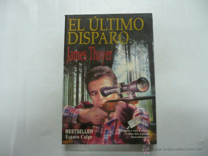 Libros: EL &Uacute;LTIMO DISPARO. THAYER, JAMES. TDK160 - - Foto 1