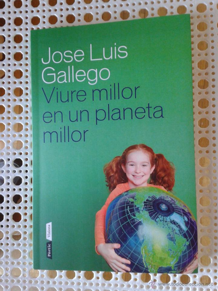 Viure Millor En Un Planeta Millor José Luis Gallego Pòrtic 2013 Ecologismo Medio Ambiente - 