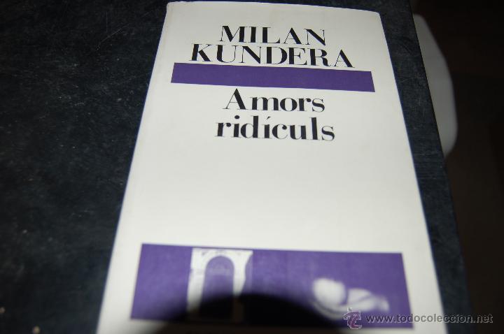 Libros: AMORS RID&Iacute;CULS. MILAN KUNDERA. EDICIONS DESTINO - Foto 1