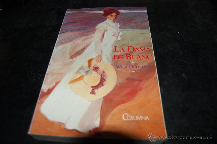 Libros: LA DAMA DE BLANC. WILKIE COLLINS. ED. COLUMNA. 1&ordf; EDICIO - Foto 1