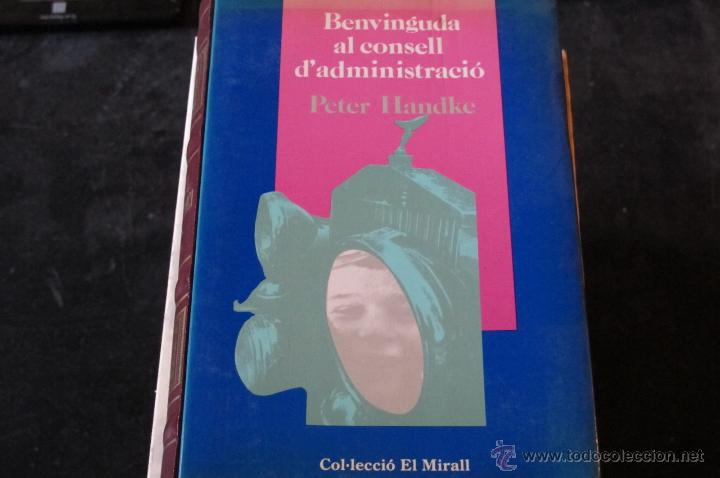 Libros: BENVINGUDA AL CONSELL DADMINISTRACI&Oacute;. PETER HANDKE. COL.LECCIO EL MIRALL - Foto 1