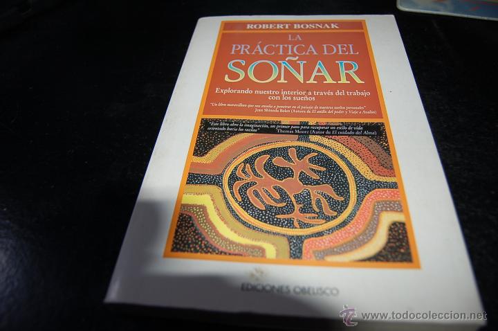 Libros: LA PR&Aacute;CTICA DEL SO&Ntilde;AR, EXPLORANDO NUESTRO INTERIOR A TRAV&Eacute;S DEL TRABAJO CO LOS SUE&Ntilde;OS. ROBERT BOSNAK - Foto 1