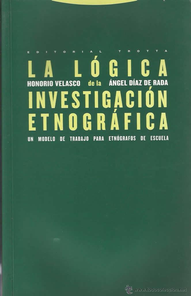 Libros: La l&oacute;gica de la investigaci&oacute;n etnogr&aacute;fica. Un modelo de trabajo para et&oacute;grafos de escuela