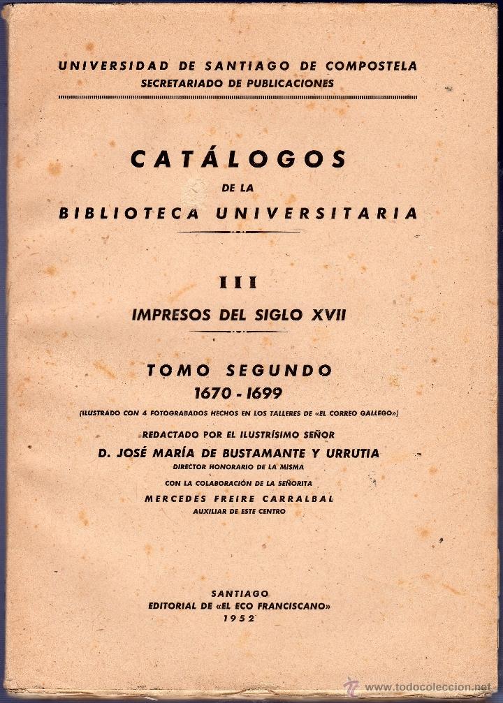 books: CAT&Aacute;LOGOS DE LA BIBLIOTECA UNIVERSITARIA. III IMPRESO DEL SIGLO XVII. TOMO II. 1670 - 1699.