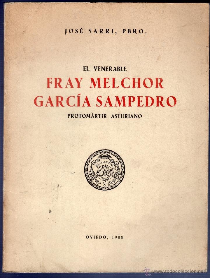 books: EL VENERABLE FRAY MELCHOR GARC&Iacute;A SAMPEDRO PROTOM&Aacute;TIR ASTURIANO. JOS&Eacute; SARRI, PBRO.