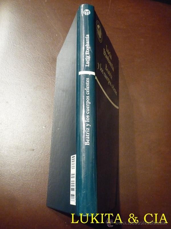 Libros: BEATRIZ Y LOS CUERPOS CELESTES - LUC&Iacute;A ETXEBARRIA - Foto 3