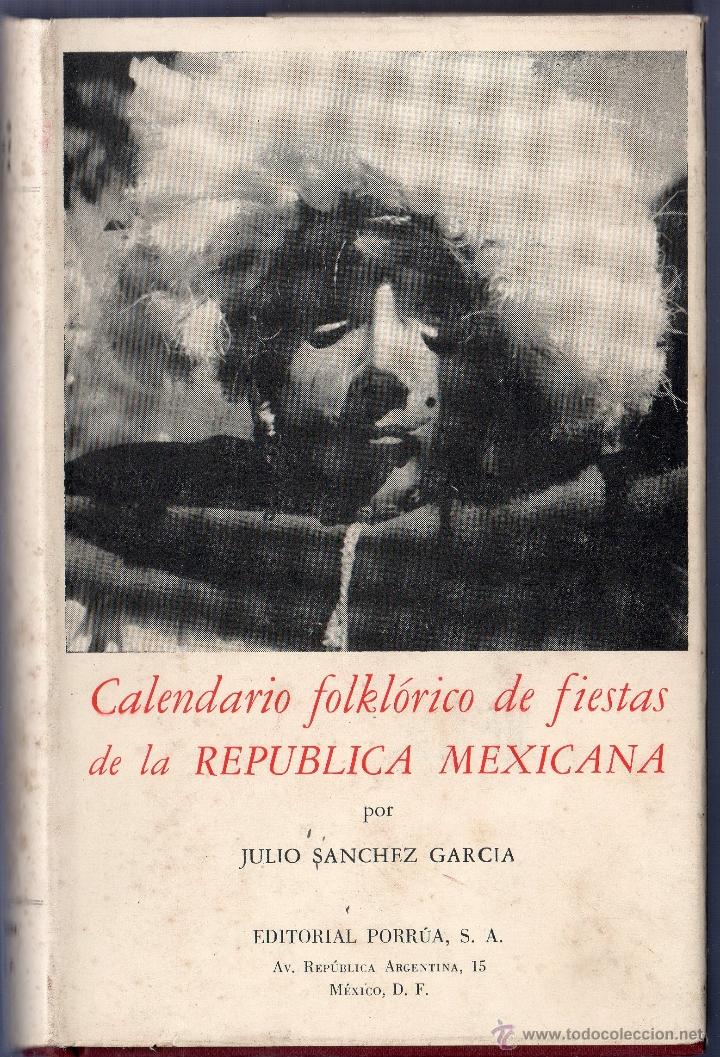 books: CALENDARIO FOLKL&Oacute;RICO DE FIESTAS DE LA REP&Uacute;BLICA MEXICANA. JULIO SANCHEZ GARCIA.