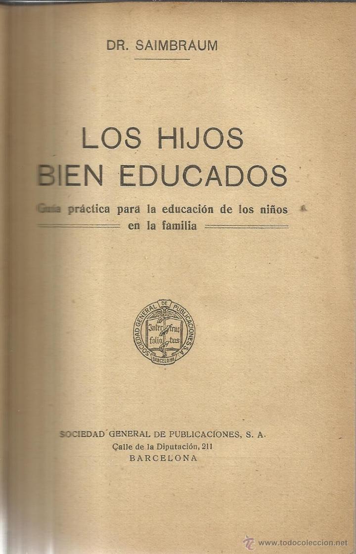 books: LOS HIJOS BIEN EDUCADOS. DR. SAIMBRAUM. SDAD. GENERAL DE PUBLICACIONES. BARCELONA.ANTIGUO