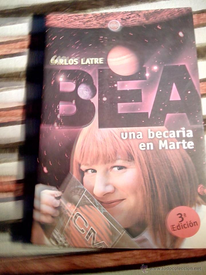 Libros: BEA - UNA BECARIA EN MARTE - CARLOS LATRE - LIBRO - Foto 1