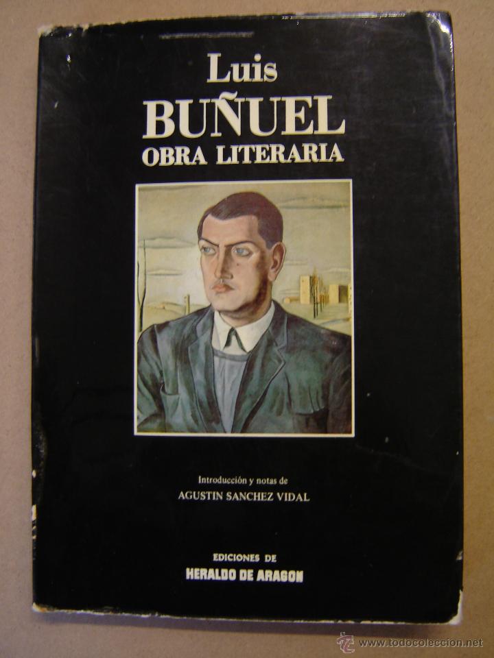 Libros: Luis Bu&ntilde;uel Obra literaria - Agust&iacute;n Sanchez Vidal (Introducci&oacute;n y notas) - Foto 1