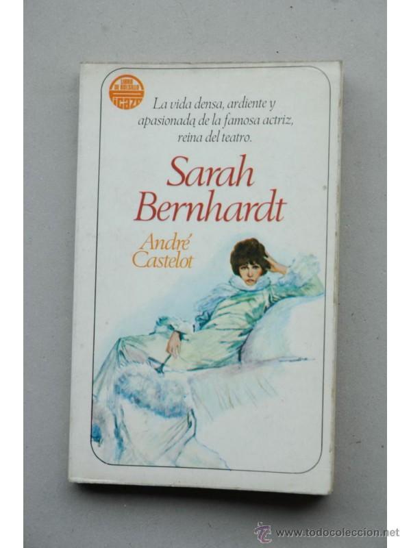 Libros: Sarah Bernhardt - CASTELOT, Andr&eacute; - Foto 1