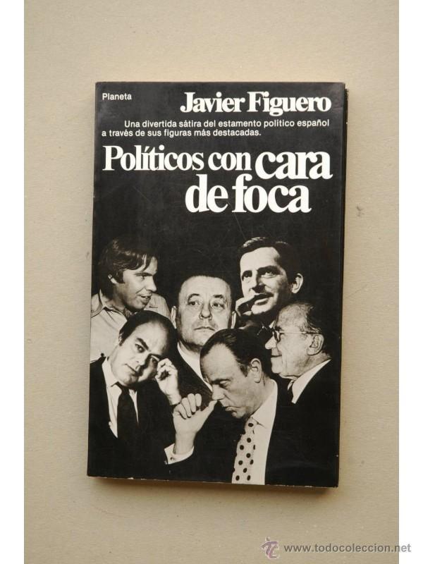 Libros: Pol&iacute;ticos con cara de foca - FIGUERO, Javier - Foto 1