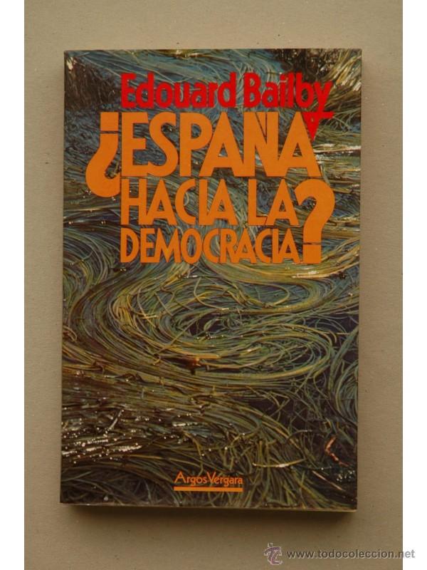Libros: &iquest;Espa&ntilde;a  hacia la democracia? - BAILBY, Edouard - Foto 1