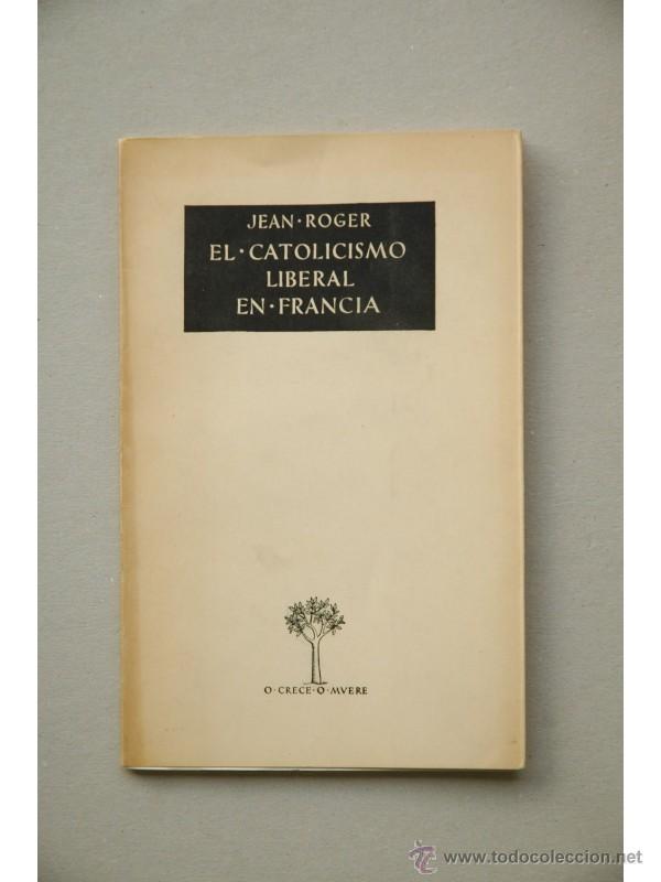 Libri di seconda mano: El catolicismo liberal en Francia - ROGER, Jean